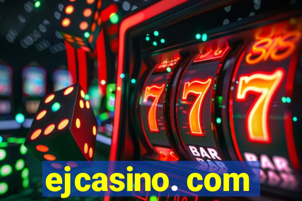 ejcasino. com